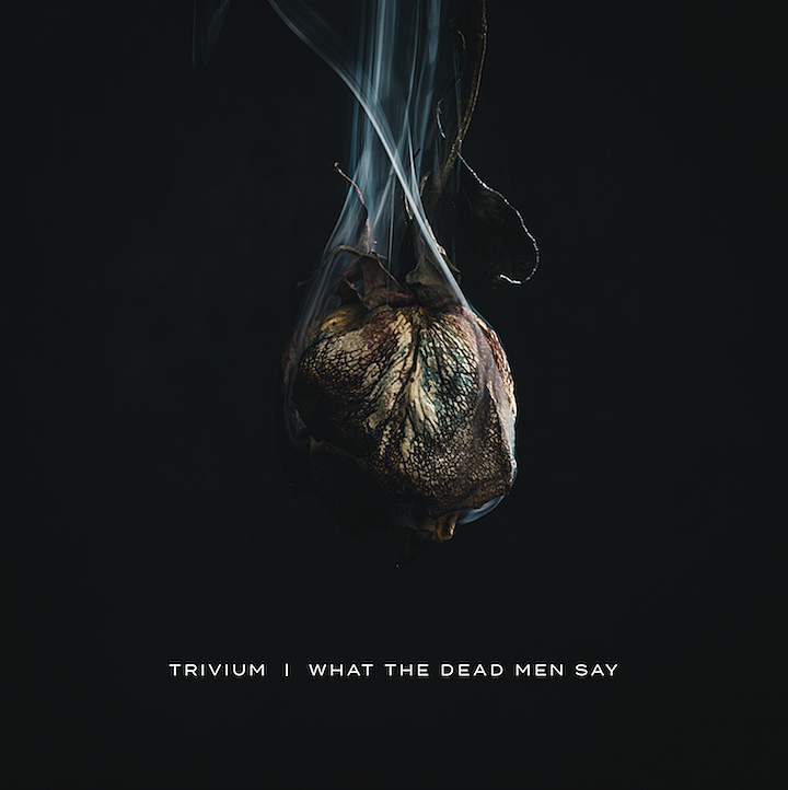 Trivium - What The Dead Men Say album cover