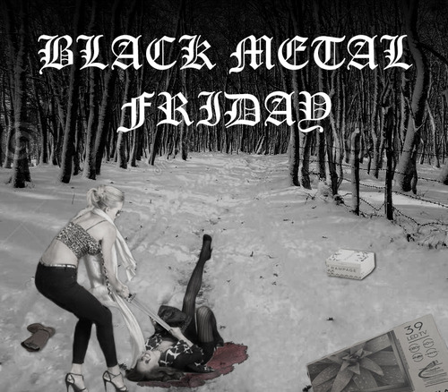 Black Metal Friday