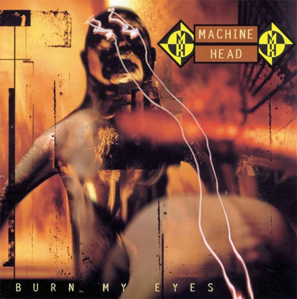 Machine Head - Burn My Eyes artwork